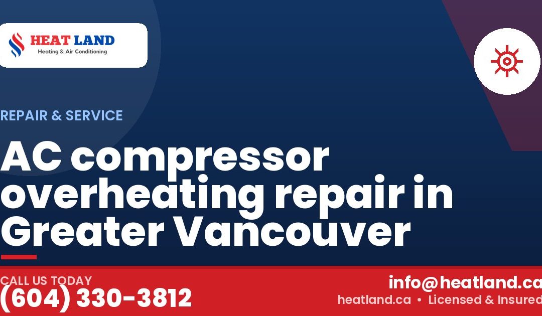 AC compressor overheating repair in Greater Vancouver