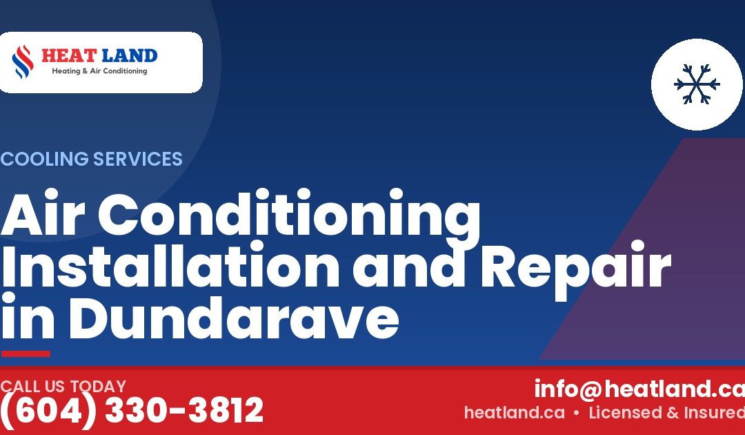 Air Conditioning Installation and Repair in Dundarave — HeatLand Heating & Cooling, licensed HVAC in Greater Vancouver. Call (604) 330-3812.