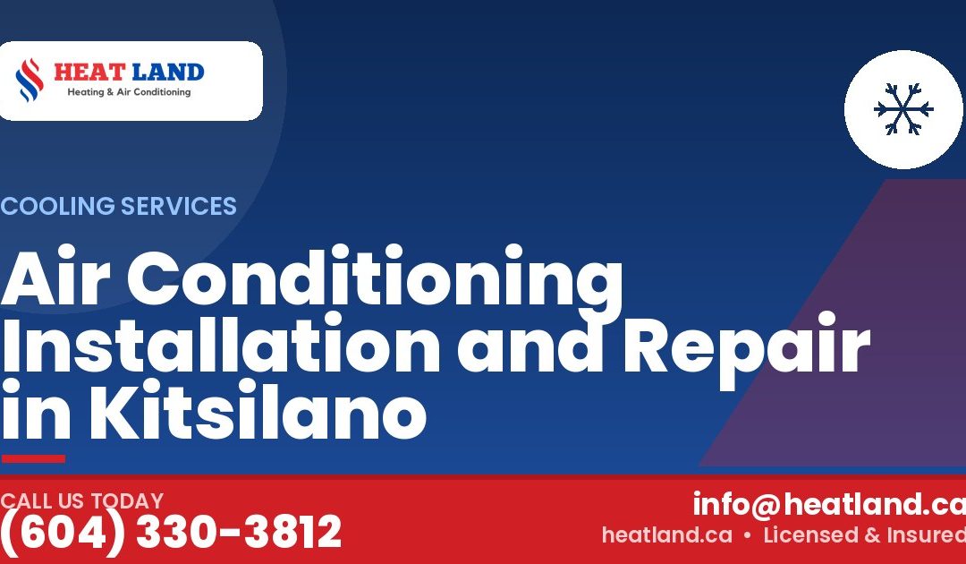 Air Conditioning Installation and Repair in Kitsilano — HeatLand Heating & Cooling, licensed HVAC in Greater Vancouver. Call (604) 330-3812.