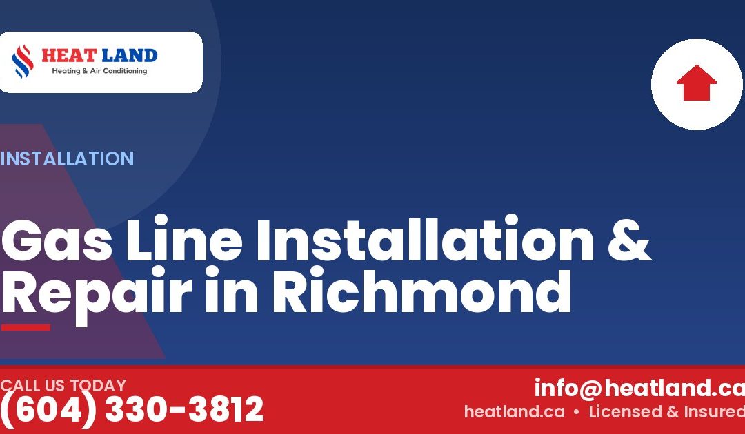 Gas Line Installation & Repair in Richmond | HeatLand