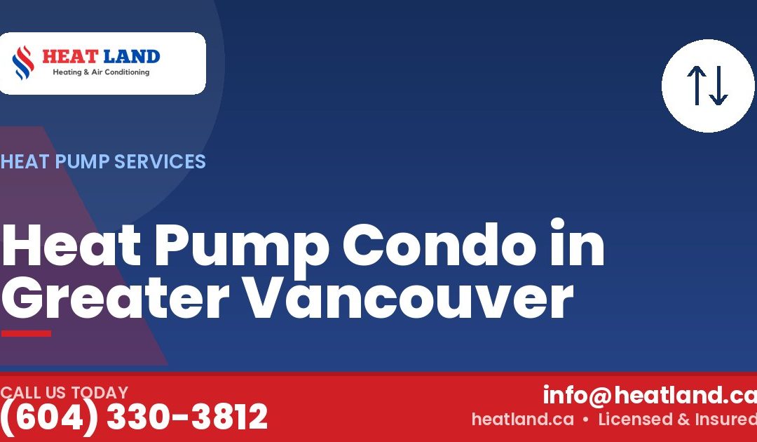 Heat Pump Condo in Greater Vancouver — HeatLand Heating & Cooling, licensed HVAC in Greater Vancouver. Call (604) 330-3812.
