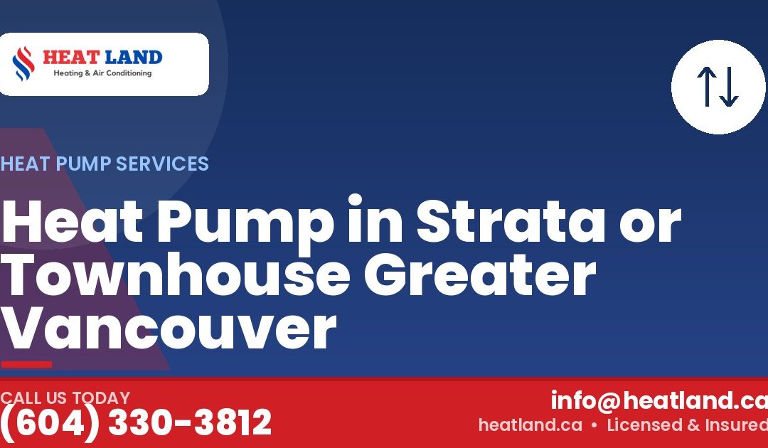 Heat Pump in Strata or Townhouse Greater Vancouver — HeatLand Heating & Cooling, licensed HVAC in Greater Vancouver. Call (604) 330-3812.