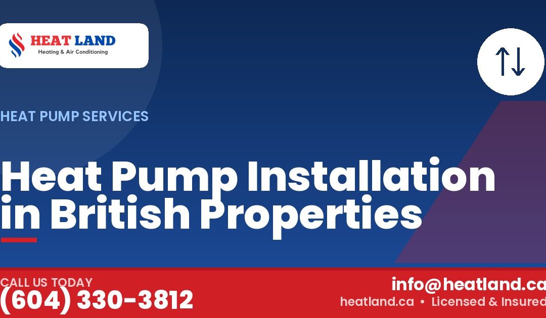 Heat Pump Installation in British Properties — HeatLand Heating & Cooling, licensed HVAC in Greater Vancouver. Call (604) 330-3812.