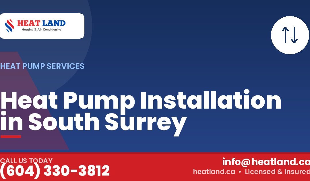Heat Pump Installation in South Surrey — HeatLand Heating & Cooling, licensed HVAC in Greater Vancouver. Call (604) 330-3812.