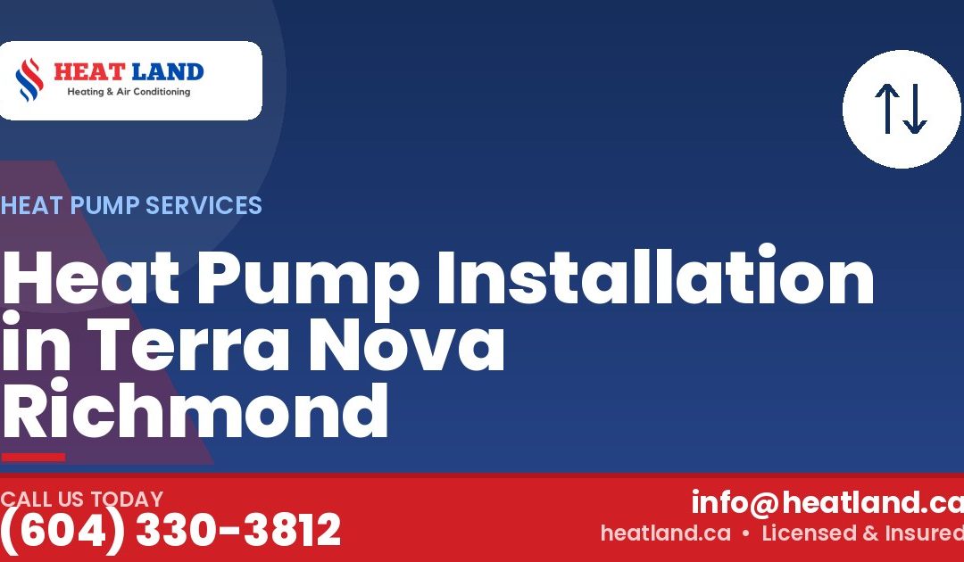 Heat Pump Installation in Terra Nova Richmond — HeatLand Heating & Cooling, licensed HVAC in Greater Vancouver. Call (604) 330-3812.