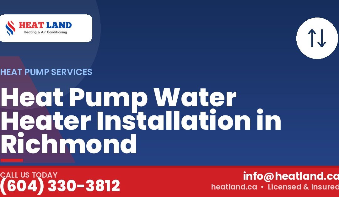 Heat Pump Water Heater Installation in Richmond — HeatLand Heating & Cooling, licensed HVAC in Greater Vancouver. Call (604) 330-3812.