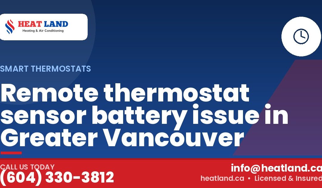 Remote thermostat sensor battery issue in Greater Vancouver