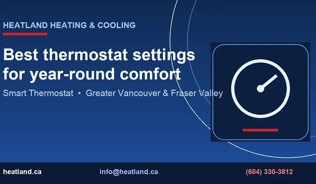 Best Thermostat Settings for Year-Round Comfort
