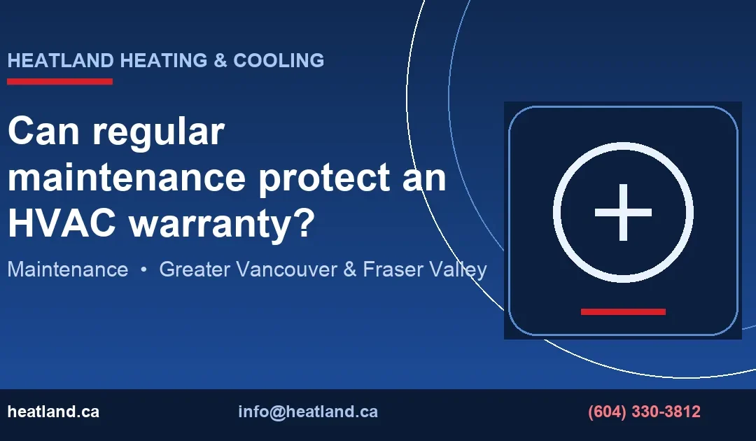 Does Maintenance Protect Your HVAC Warranty? | HeatLand
