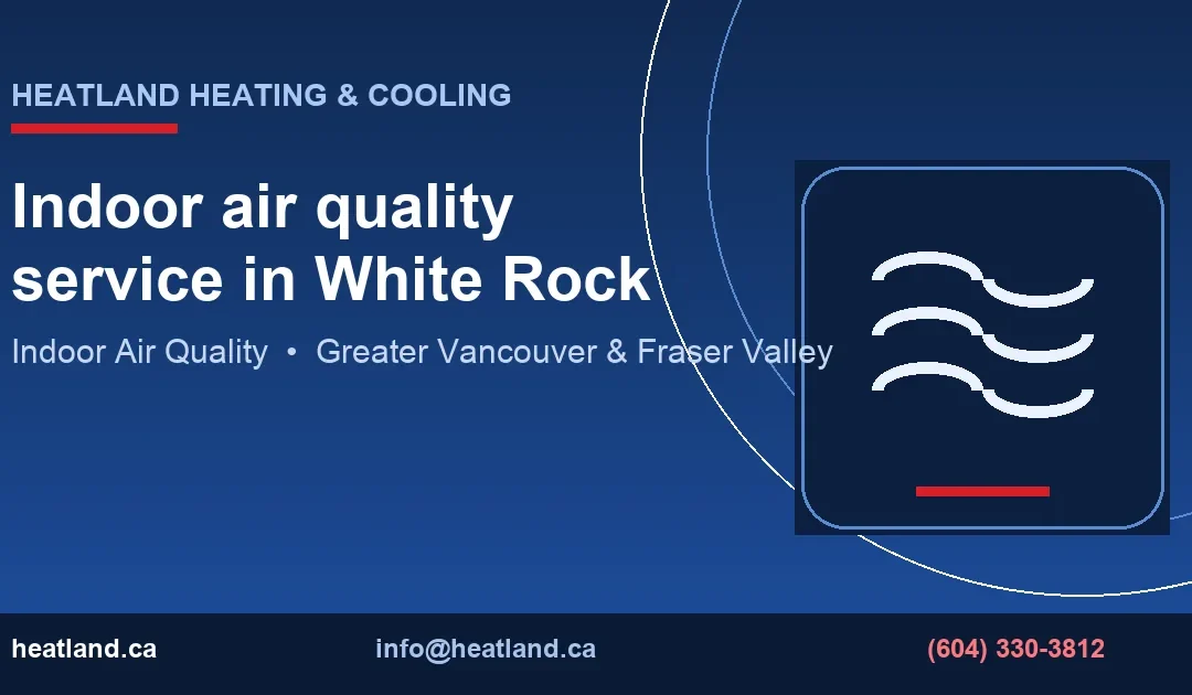 Indoor Air Quality Service in White Rock | HeatLand