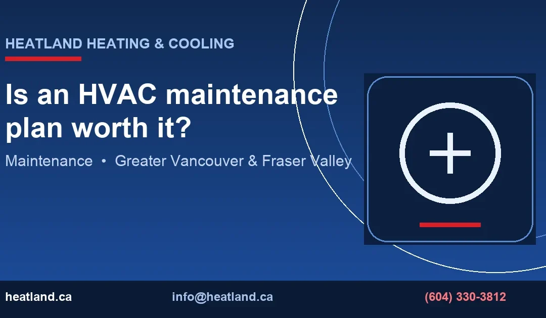 Is an HVAC Maintenance Plan Worth It? | HeatLand