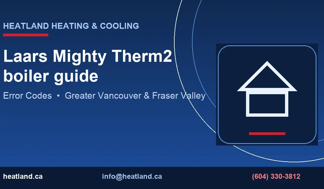 Laars Mighty Therm2 boiler guide — HeatLand Heating & Cooling licensed HVAC technicians, Metro Vancouver & Fraser Valley