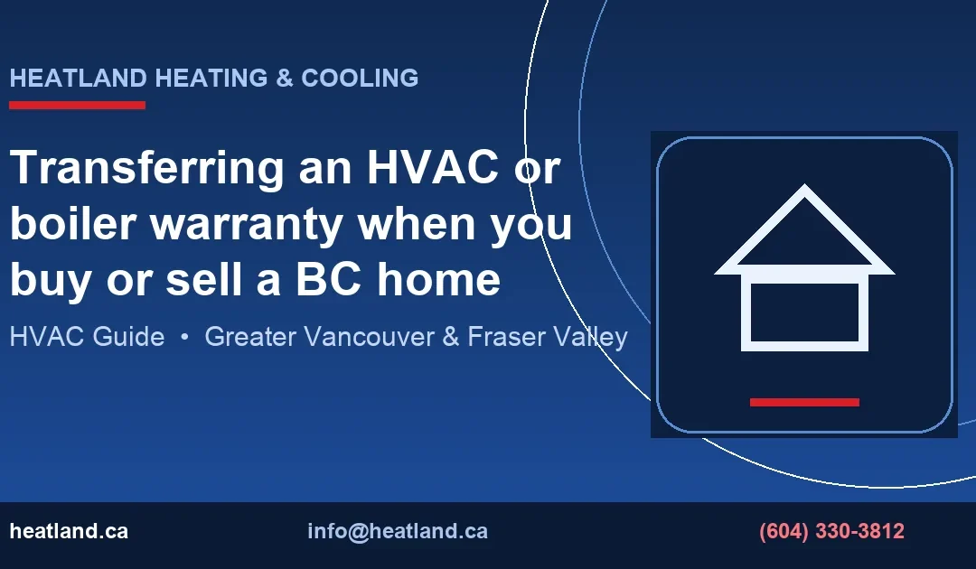 HVAC/Boiler Warranty Transfer When Buying a BC Home