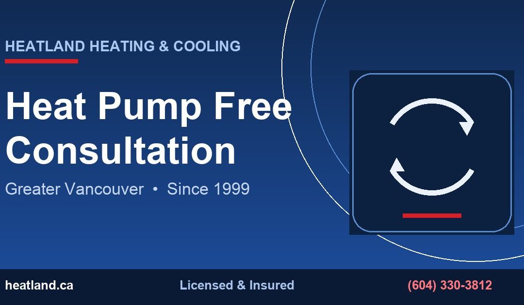 Heat Pump Free Consultation in Greater Vancouver — HeatLand Heating & Cooling licensed HVAC technicians