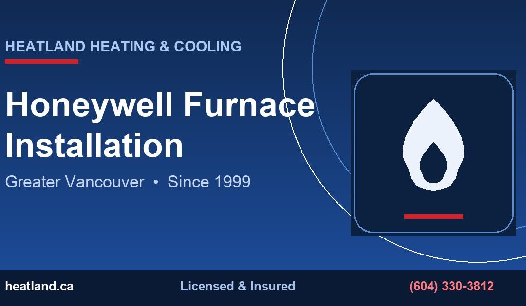 Honeywell Furnace Installation in Greater Vancouver — HeatLand Heating & Cooling licensed HVAC technicians