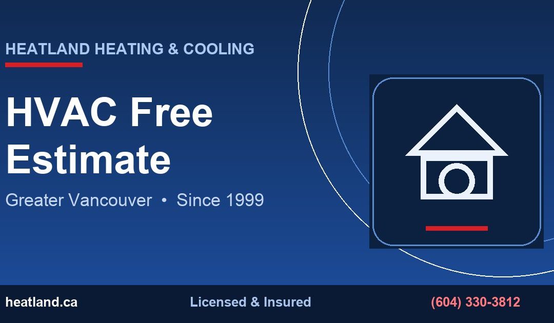 HVAC Free Estimate in Greater Vancouver — HeatLand Heating & Cooling licensed HVAC technicians