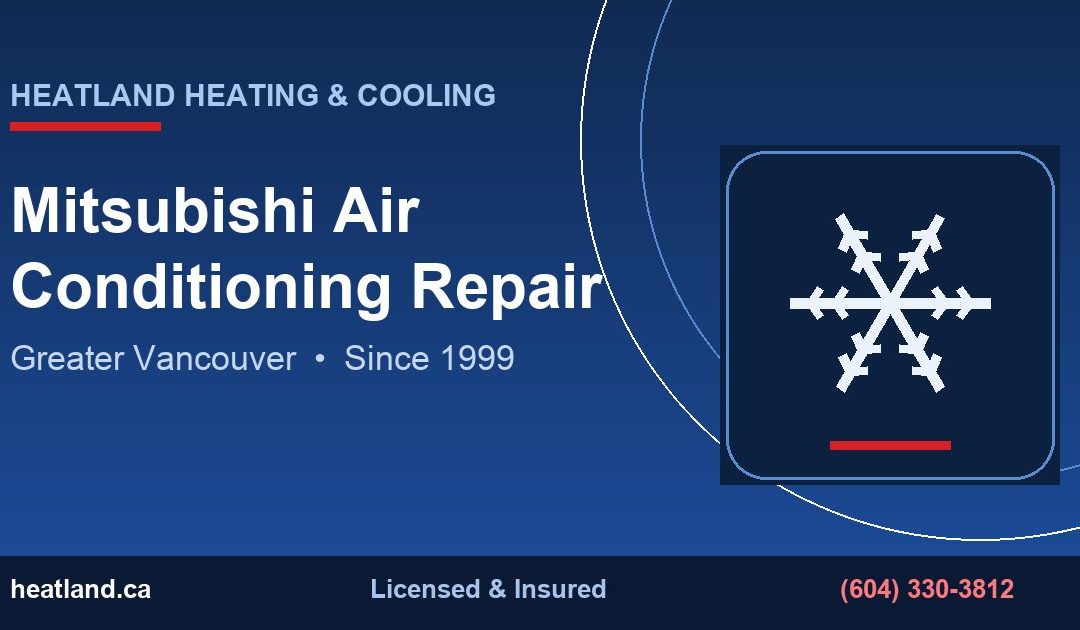 Mitsubishi Air Conditioning Repair in Greater Vancouver — HeatLand Heating & Cooling licensed HVAC technicians