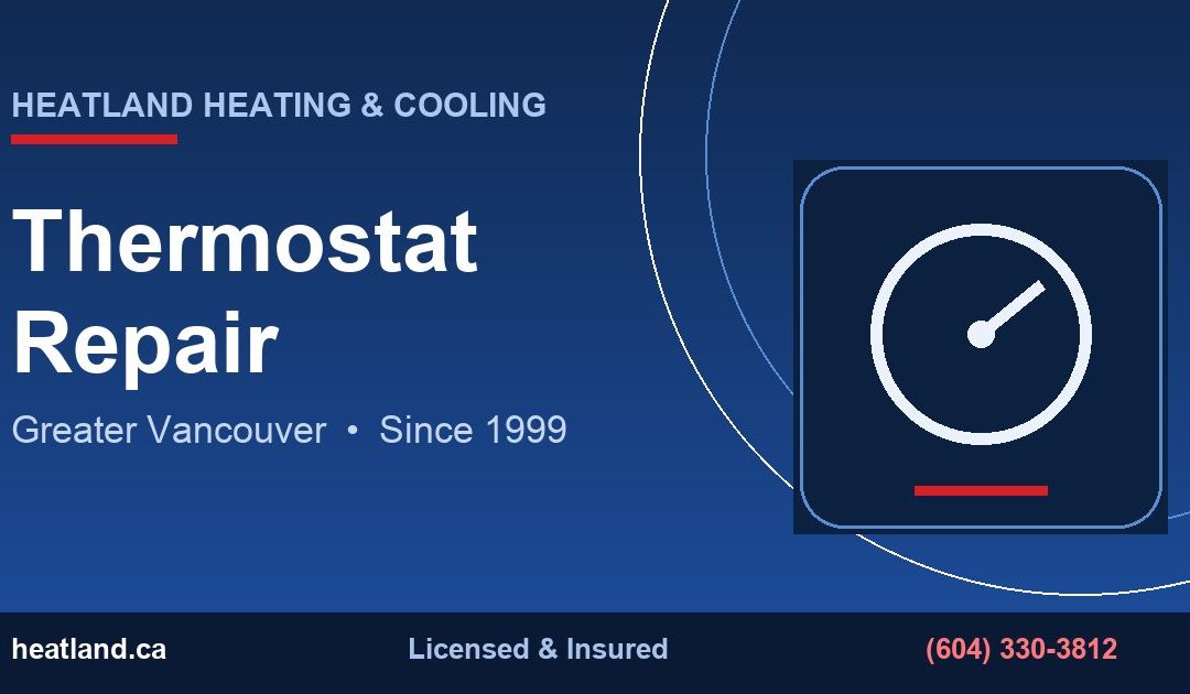 Thermostat Repair in Greater Vancouver — HeatLand Heating & Cooling licensed HVAC technicians