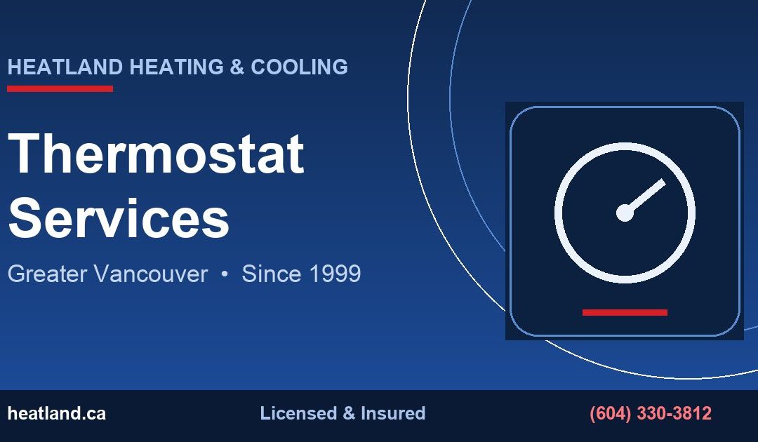 Thermostat Services in Greater Vancouver — HeatLand Heating & Cooling licensed HVAC technicians