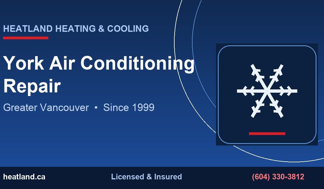 York Air Conditioning Repair in Greater Vancouver — HeatLand Heating & Cooling licensed HVAC technicians